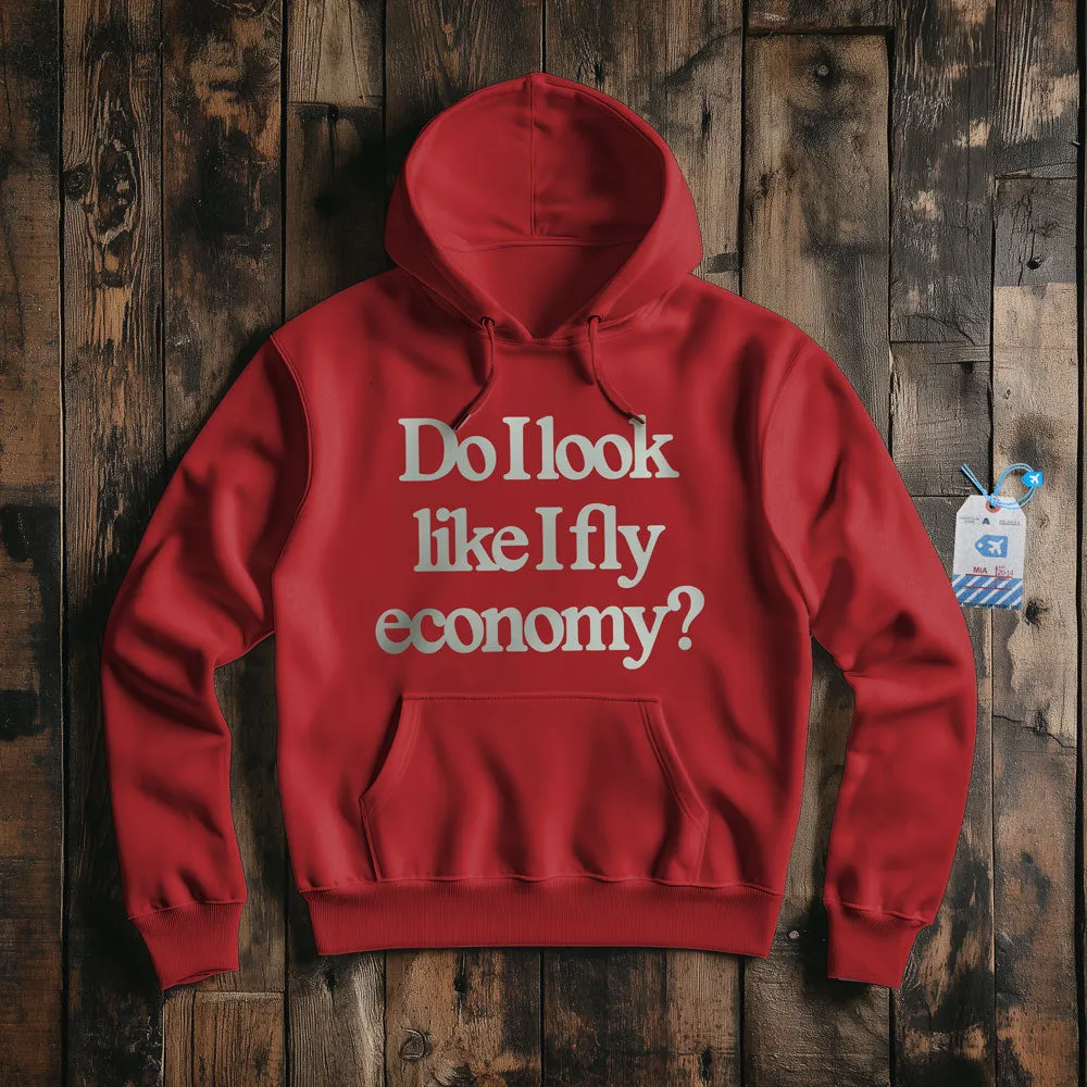 Do I Look Like I Fly Economy? - Pullover Hoodie