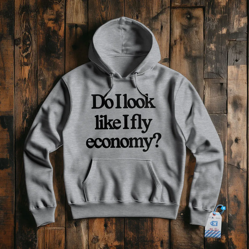 Do I Look Like I Fly Economy? - Pullover Hoodie