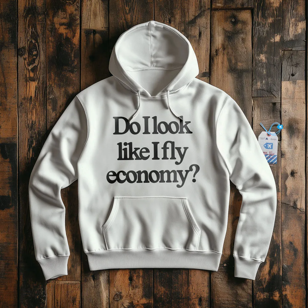 Do I Look Like I Fly Economy? - Pullover Hoodie