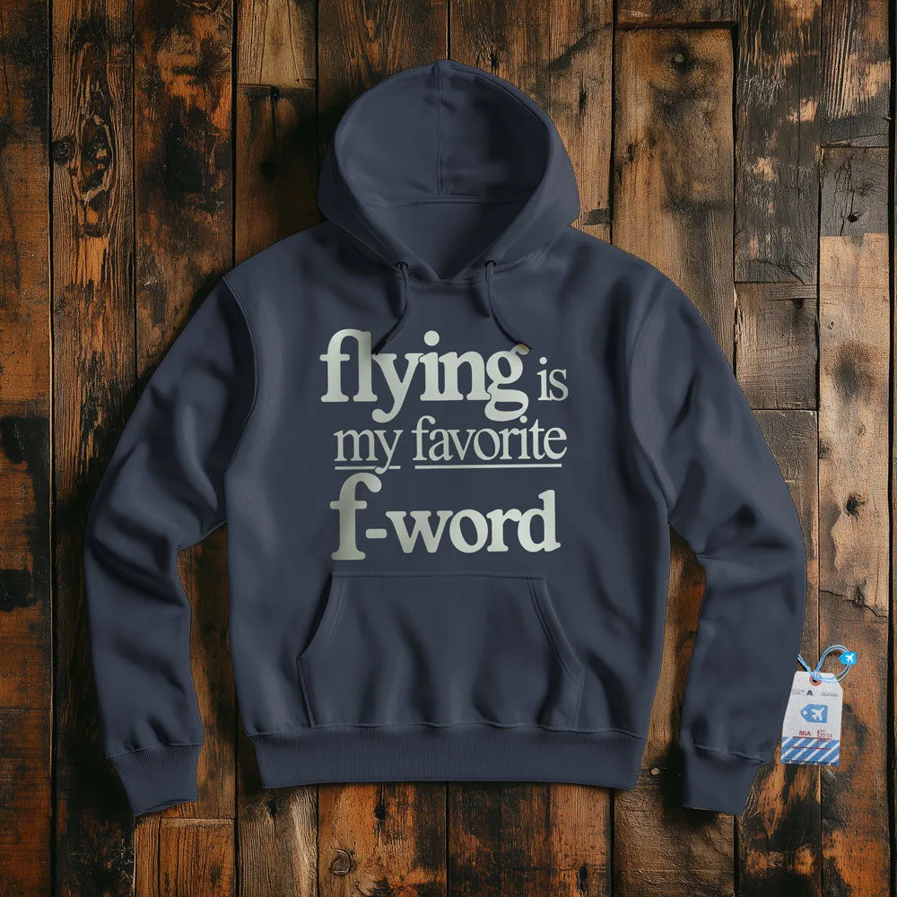 Flying Is My Favorite F-Word - Pullover Hoodie