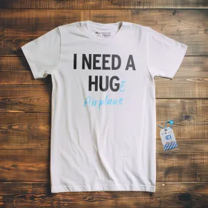 I Need a Hug-e Airplane - T-Shirt