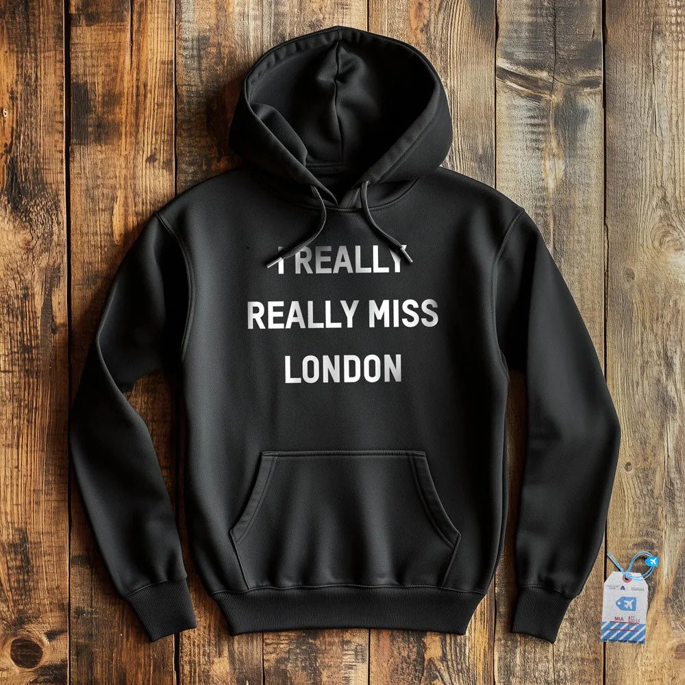 I Really Really Miss London - Pullover Hoodie