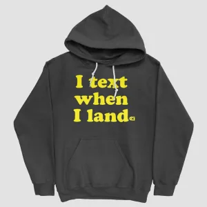 I Text When I Land - Pullover Hoodie