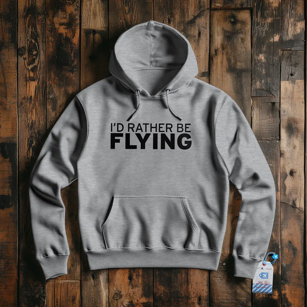 I'd Rather Be Flying - Pullover Hoodie