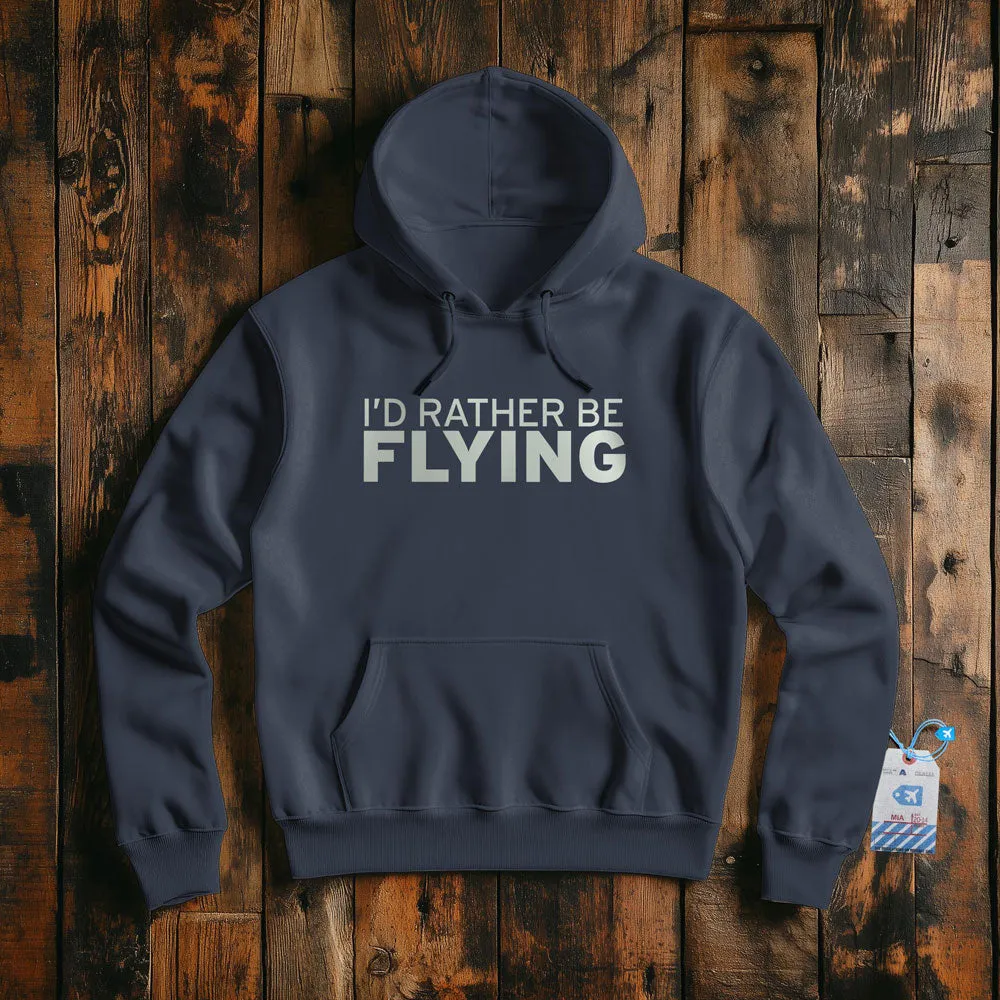 I'd Rather Be Flying - Pullover Hoodie