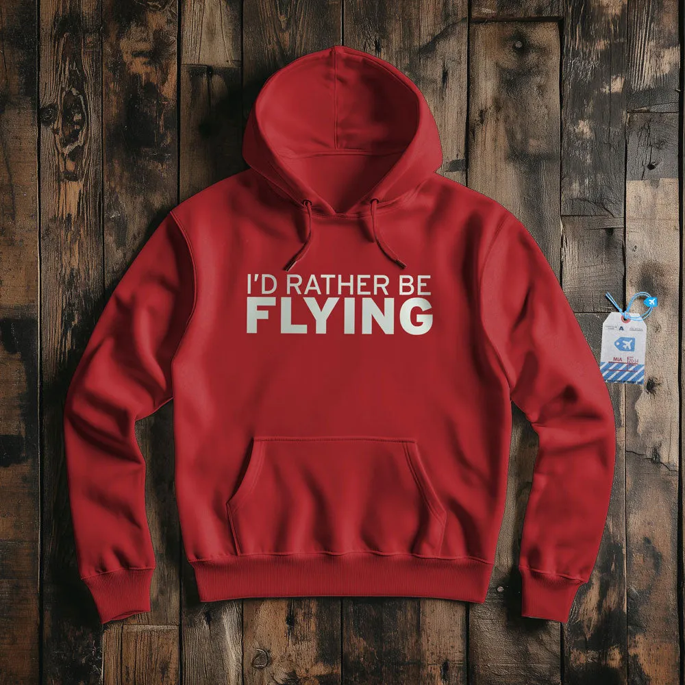 I'd Rather Be Flying - Pullover Hoodie